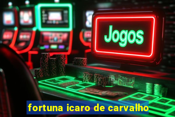 fortuna icaro de carvalho